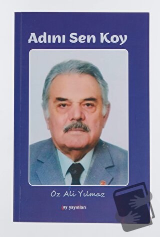 Adını Sen Koy - Öz Ali YIlmaz - Ay Yayınları - Fiyatı - Yorumları - Sa