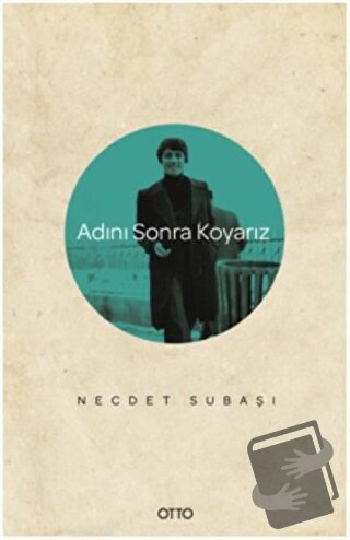 Adını Sonra Koyarız - Necdet Subaşı - Otto Yayınları - Fiyatı - Yoruml