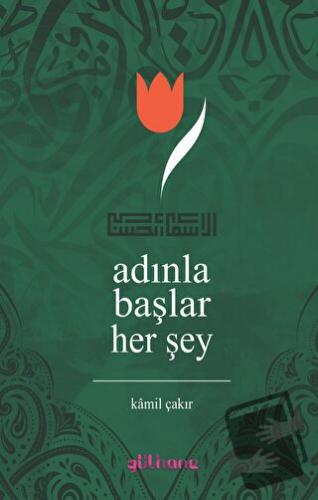 Adınla Başlar Her Şey - Kamil Çakır - Gülhane Yayınları - Fiyatı - Yor