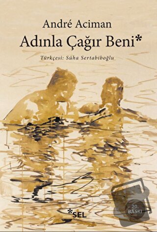 Adınla Çağır Beni - Andre Aciman - Sel Yayıncılık - Fiyatı - Yorumları