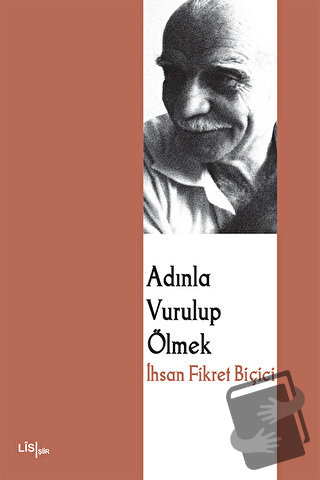 Adınla Vurulup Ölmek - İhsan Fikret Biçici - Lis Basın Yayın - Fiyatı 