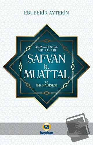 Adıyaman' da Bir Sahabi - Safvan b. Muattal ve İfk Hadisesi - Ebubekir