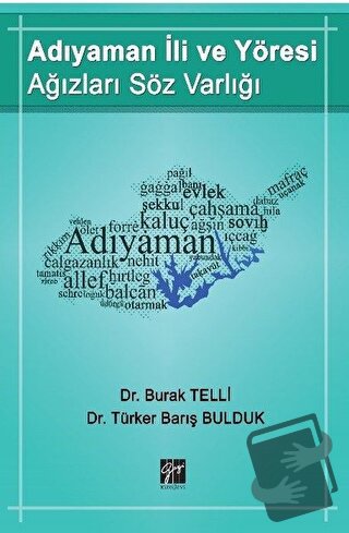 Adıyaman İli ve Yöresi Ağızları Söz Varlığı - Burak Telli - Gazi Kitab