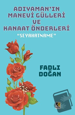 Adıyaman’ın Manevi Gülleri ve Kanaat Önderleri - Fadlı Doğan - Çıra Ya