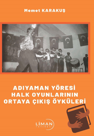 Adıyaman Yöresi Halk Oyunlarının Ortaya Çıkış Öyküleri - Memet Karakuş