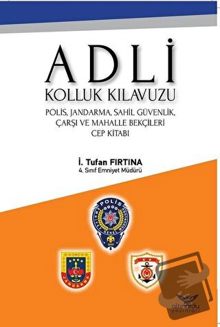 Adli Kolluk Kılavuzu - İ.Tufan Fırtına - Altınordu Yayınları - Fiyatı 