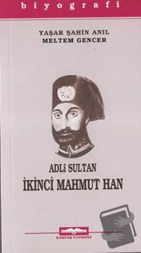 Adli Sultan İkinci Mahmut Han - Meltem Gencer - Kastaş Yayınları - Fiy