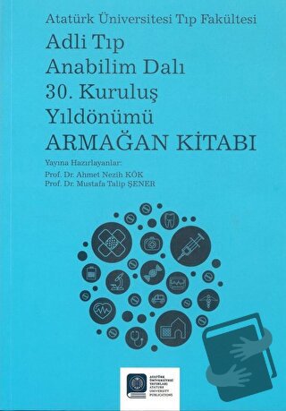 Adli Tıp Anabilim Dalı 30. Kuruluş Yıldönümü Armağan Kitabı - Ahmet Ne