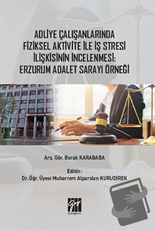 Adliye Çalışanlarında Fiziksel Aktivite ile İş Stresi İlişkisinin İnce