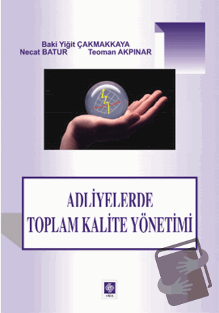 Adliyelerde Toplam Kalite Yönetimi - Baki Yiğit Çakmakkaya - Ekin Bası