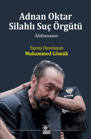 Adnan Oktar Silahlı Suç Örgütü (Ciltli) - Muhammed Gömük - Kaynak Yayı