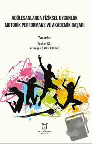 Adölesanlarda Fiziksel Uygunluk Motorik Performans ve Akademik Başarı 