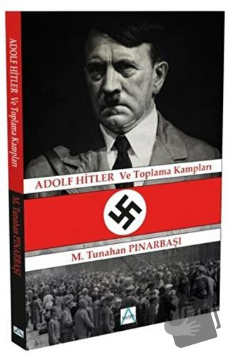 Adolf Hitler ve Toplama Kampları - M. Tunahan Pınarbaşı - Matrix Akade