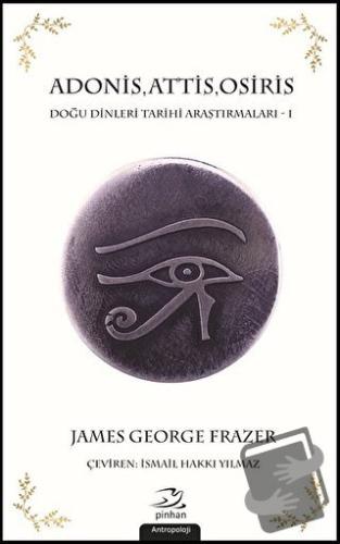 Adonis, Attis, Osiris - James George Frazer - Pinhan Yayıncılık - Fiya