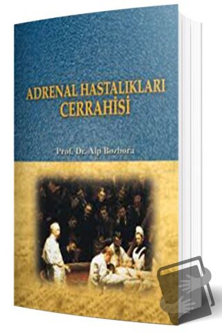 Adrenal Hastalıkları Cerrahisi - Alp Bozbora - İstanbul Tıp Kitabevi -