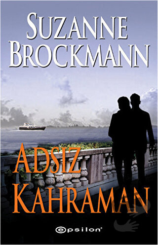 Adsız Kahraman - Suzanne Brockmann - Epsilon Yayınevi - Fiyatı - Yorum