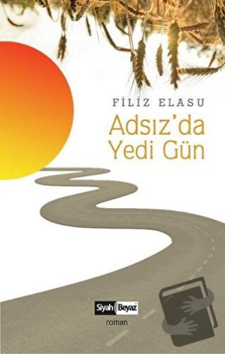 Adsız'da Yedi Gün - Filiz Elasu - Siyah Beyaz Yayınları - Fiyatı - Yor