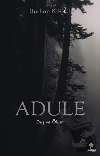 Adule - Düş ve Ölüm - Burhan Kırıcı - Morena Yayınevi - Fiyatı - Yorum