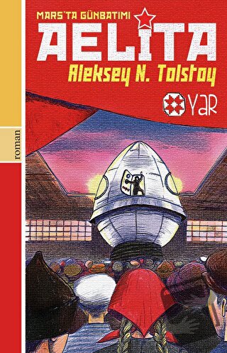 Aelita - Mars'ta Günbatımı - Aleksey Nikolayeviç Tolstoy - Yar Yayınla