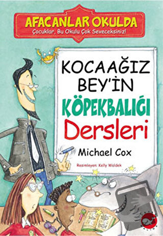 Afacanlar Okulda - Kocaağız Bey’in Köpekbalığı Dersleri - Michael Cox 