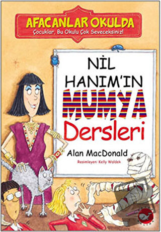 Afacanlar Okulda - Nil Hanım’ın Mumya Dersleri - Alan MacDonald - Beya