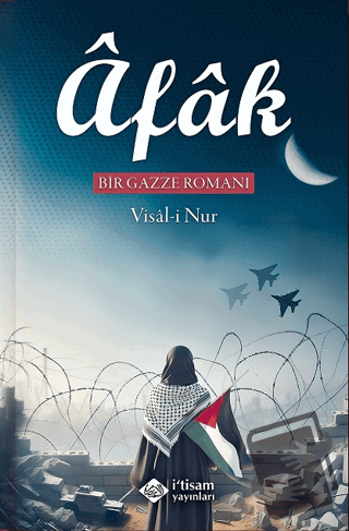 Afak Bir Gazze Romanı - Visal-i Nur - İtisam Yayınları - Fiyatı - Yoru