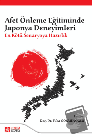 Afet Önleme Eğitiminde Japonya Deneyimleri: En Kötü Senaryoya Hazırlık