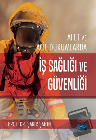 Afet Ve Acil Durumlarda İş Sağlığı Ve Güvenliği - Şakir Şahin - Nobel 