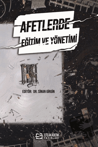 Afetlerde Eğitim ve Yönetimi - Sinan Girgin - Efe Akademi Yayınları - 