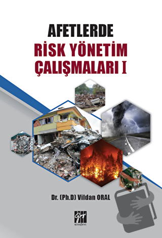 Afetlerde Risk Yönetim Çalışmaları 1 - Vildan Oral - Gazi Kitabevi - F