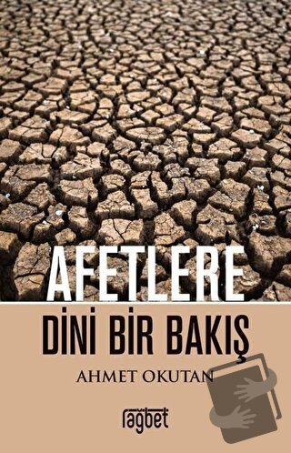 Afetlere Dini Bir Bakış - Ahmet Okutan - Rağbet Yayınları - Fiyatı - Y