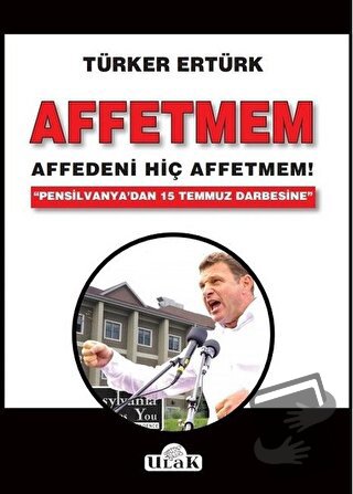 Affetmem: Affedeni Hiç Affetmem! - Türker Ertürk - Ulak Yayıncılık - F