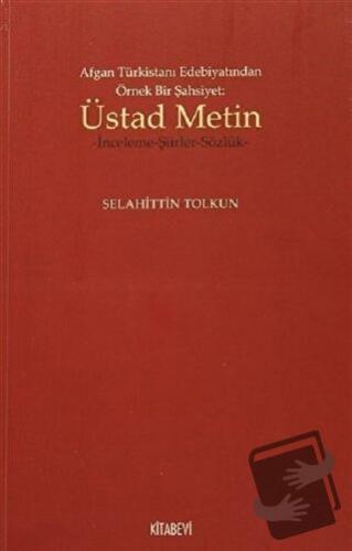 Afgan Türkistan Edebiyatından Örnek Bir Şahsiyet - Üstad Metin - Selah