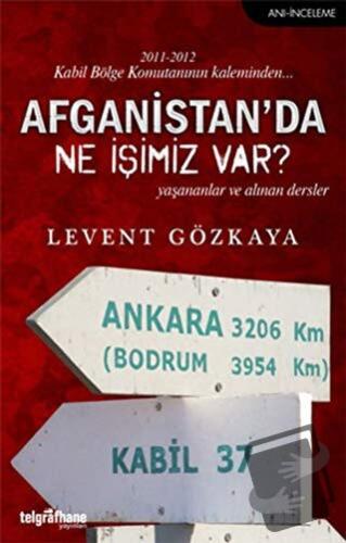 Afganistan’da Ne İşimiz Var? - Levent Gözkaya - Telgrafhane Yayınları 