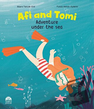 Afi and Tomi - Adventure Under the Sea - Büşra Tarçalır Erol - Martı Ç