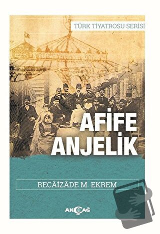 Afife Anjelik - Recaizade Mahmut Ekrem - Akçağ Yayınları - Fiyatı - Yo