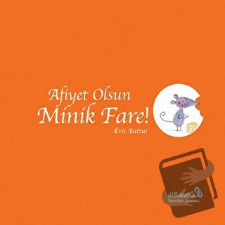 Afiyet Olsun Minik Fare! - Eric Battut - Albaraka Yayınları - Çocuk - 