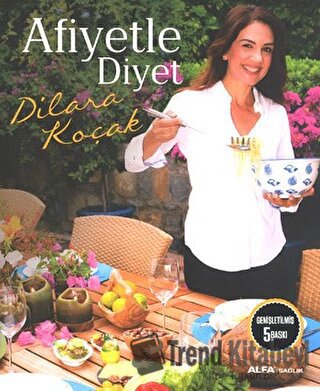 Afiyetle Diyet - Dilara Koçak - Alfa Yayınları - Fiyatı - Yorumları - 