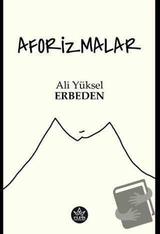 Aforizmalar - Ali Yüksel Erbeden - Elpis Yayınları - Fiyatı - Yorumlar