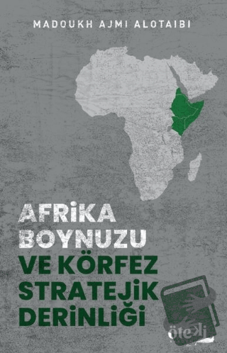 Afrika Boynuzu ve Körfez Stratejik Derinliği - Madoukh bin Ajami Al-Ot