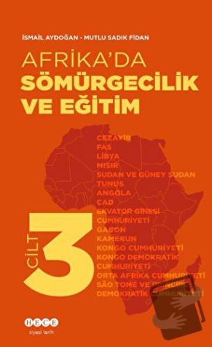 Afrika’da Sömürgecilik Ve Eğitim - Cilt 3 - İsmail Aydoğan - Hece Yayı