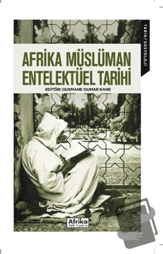 Afrika Müslüman Entelektüel Tarihi - Ousmane Oumar Kane - Afrika Vakfı