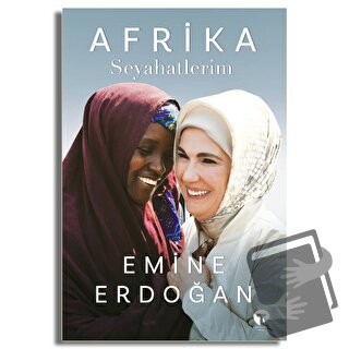 Afrika Seyahatlerim (Ciltli) - Emine Erdoğan - Turkuvaz Kitap - Fiyatı