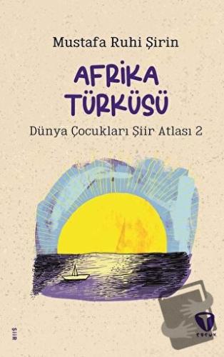 Afrika Türküsü - Mustafa Ruhi Şirin - Turkuvaz Çocuk - Fiyatı - Yoruml