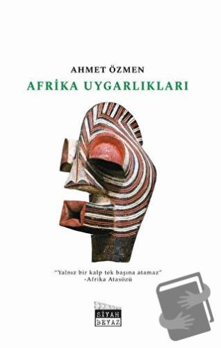 Afrika Uygarlıkları - Ahmet Özmen - Siyah Beyaz Yayınları - Fiyatı - Y