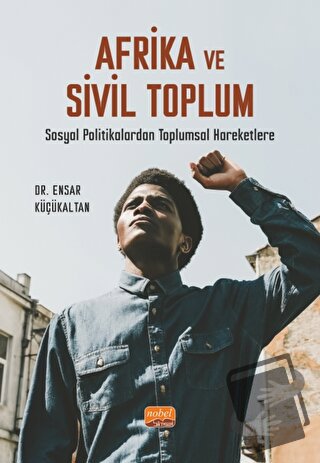 Afrika ve Sivil Toplum - Ensar Küçükaltan - Nobel Bilimsel Eserler - F