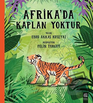 Afrika'da Kaplan Yoktur - Ebru Akkaş Kuseyri - Final Kültür Sanat Yayı