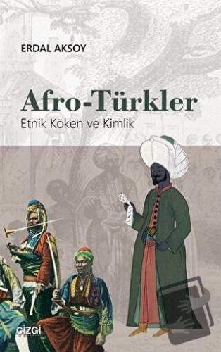 Afro-Türkler - Erdal Aksoy - Çizgi Kitabevi Yayınları - Fiyatı - Yorum