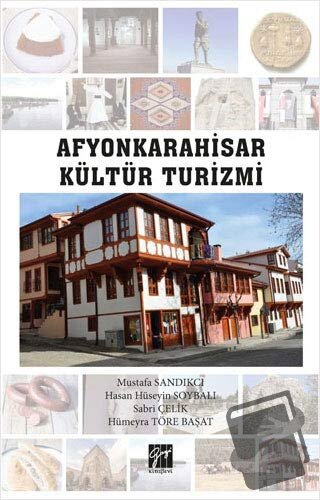 Afyonkarahisar Kültür Turizmi - Hasan Hüseyin Soybalı - Gazi Kitabevi 