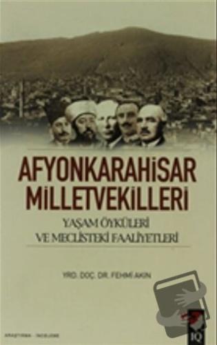 Afyonkarahisar Milletvekilleri - Fehmi Akın - IQ Kültür Sanat Yayıncıl